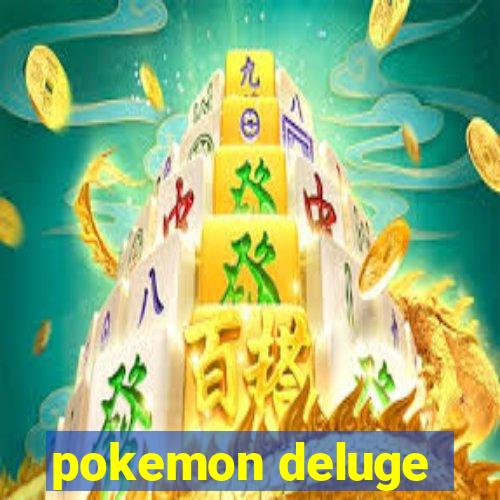 pokemon deluge